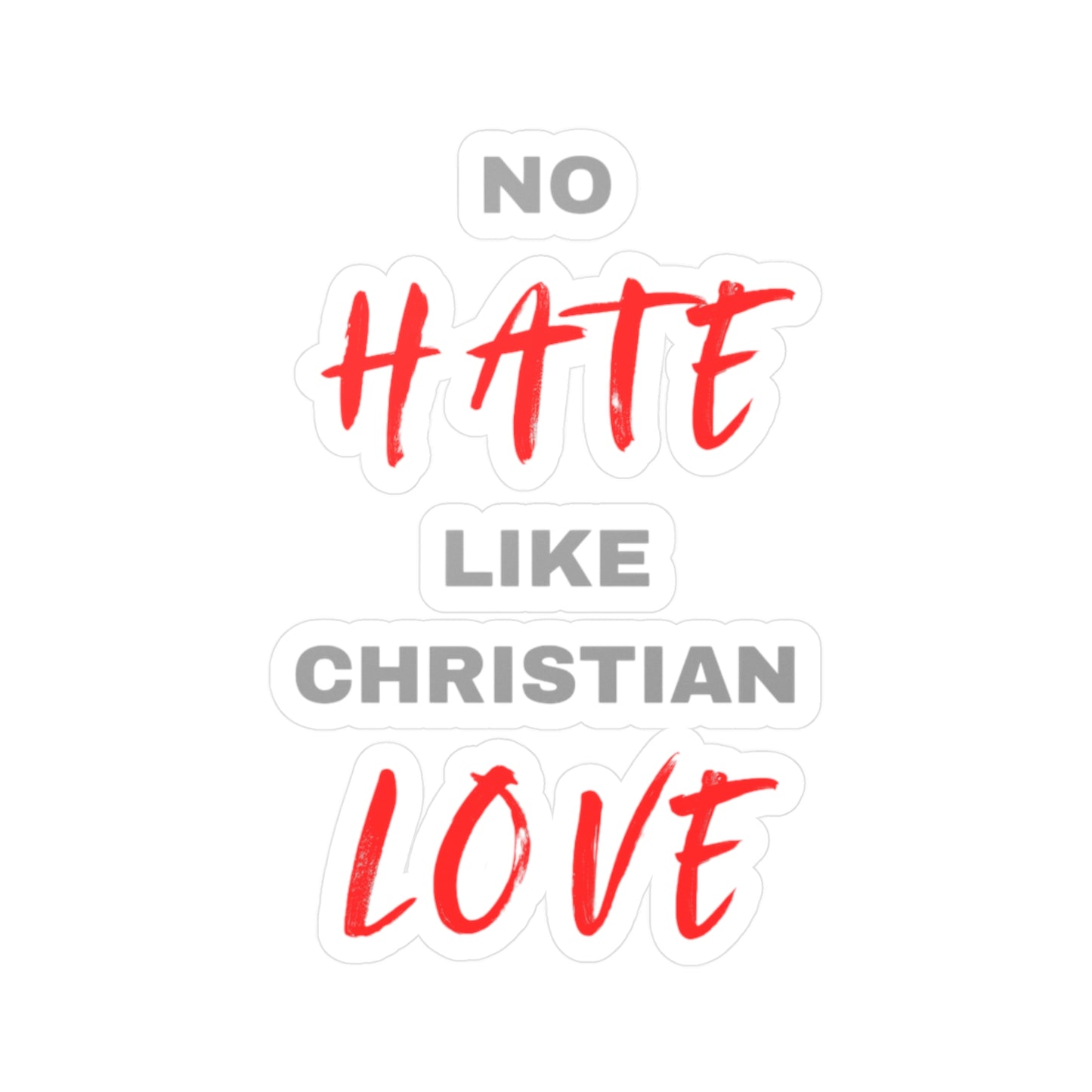 No Hate Like Christian Love Kiss-Cut Vinyl Decals