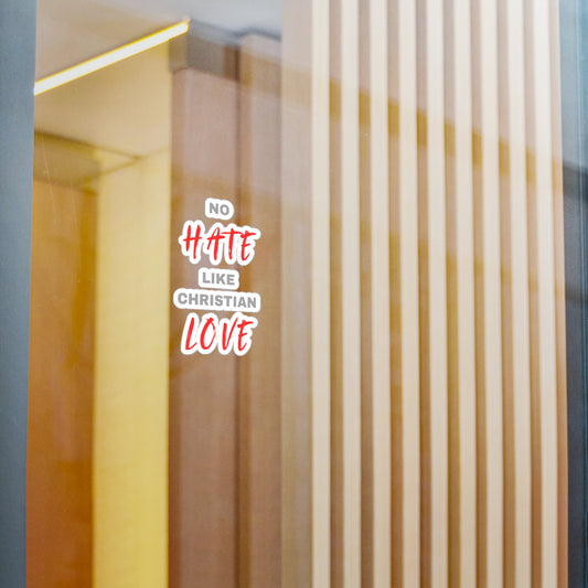 No Hate Like Christian Love Kiss-Cut Vinyl Decals