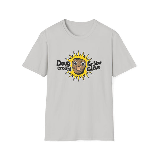 Doug Eroded For your Sins (by Jason AKA Hyprlb) Unisex Softstyle T-Shirt