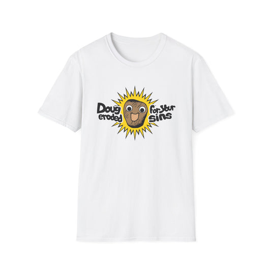 Doug Eroded For your Sins (by Jason AKA Hyprlb) Unisex Softstyle T-Shirt