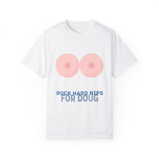 Rock Hard Nips Unisex T-Shirt - 'Rock Hard Nips for Doug'